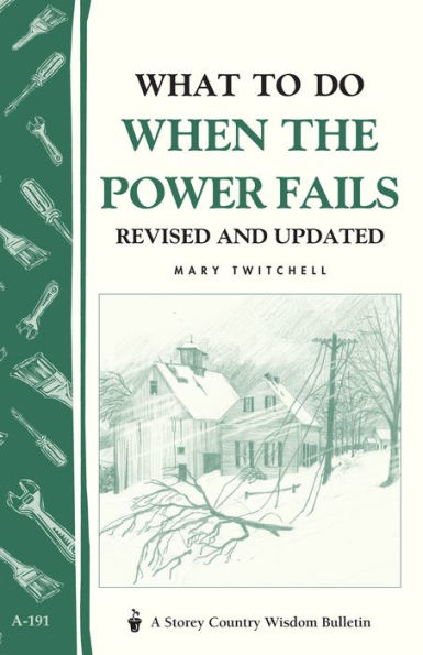 What to Do When the Power Fails: Storey's Country Wisdom Bulletin A-191