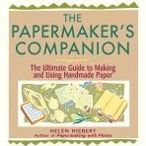 The Papermaker's Companion: Ultimate Guide to Making and Using Handmade Paper