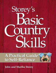Title: Storey's Basic Country Skills: A Practical Guide to Self-Reliance, Author: John Storey