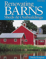 Title: Renovating Barns,Sheds and Outbuildings, Author: Nick Engler