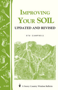 Title: Improving Your Soil: Storey's Country Wisdom Bulletin A-202, Author: Stu Campbell