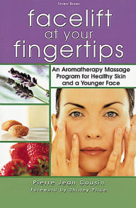 Title: Facelift at Your Fingertips: An Aromatherapy Massage Program for Healthy Skin and a Younger Face, Author: Pierre Jean Cousin