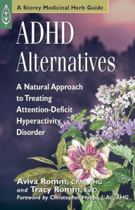 Title: ADHD Alternatives: A Natural Approach to Treating Attention Deficit Hyperactivity Disorder, Author: Aviva J. Romm C.P.M.