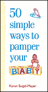 Title: 50 Simple Ways to Pamper Your Baby, Author: Karyn Siegel-Maier