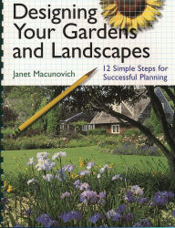 Title: Designing Your Gardens and Landscapes: 12 Simple Steps for Successful Planning, Author: Janet Macunovich