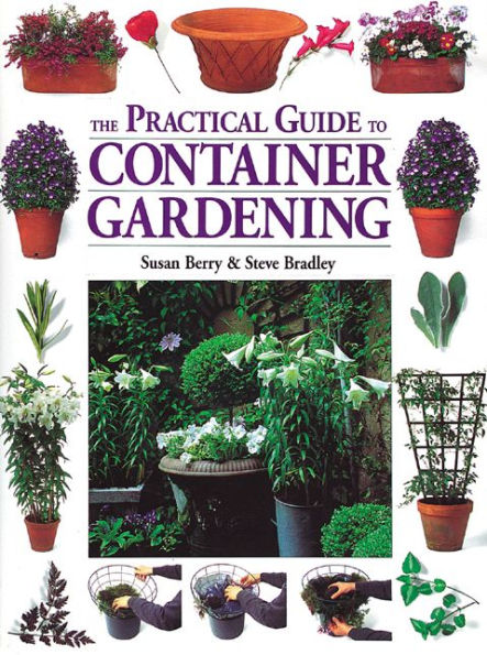 The Practical Guide to Container Gardening