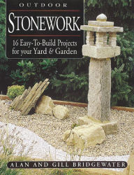 Title: Outdoor Stonework: 16 Easy-To-Build Projects For Your Yard & Garden, Author: Gill Bridgewater