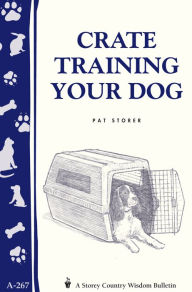 Title: Crate Training Your Dog, Author: Pat Storer