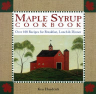 Title: Maple Syrup Cookbook: Over 100 Recipes For Breakfast, Lunch & Dinner, Author: Ken Haedrich