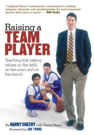 Title: Raising a Team Player: Teaching Kids Lasting Values on the Field, on the Court, and on the Bench, Author: Danny Peary