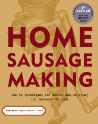 Title: Home Sausage Making: How-To Techniques for Making and Enjoying 125 Sausages at Home, Author: Susan Mahnke Peery