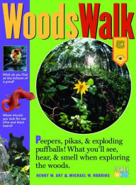 Title: Woods Walk: Peepers, Porcupines and Exploding Puffballs! What You'll See, Hear and Smell When Exploring the Woods, Author: Henry Warren Art