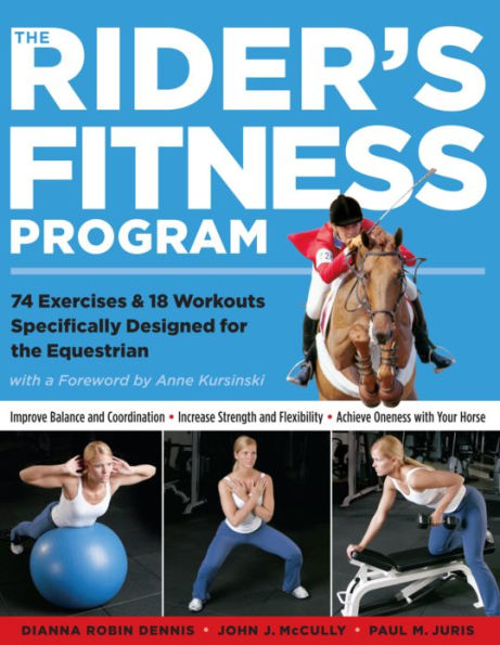 The Rider's Fitness Program: 74 Exercises & 18 Workouts Specifically Designed for the Equestrian