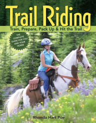 Title: Trail Riding: Train, Prepare, Pack Up & Hit the Trail, Author: Rhonda Massingham Hart