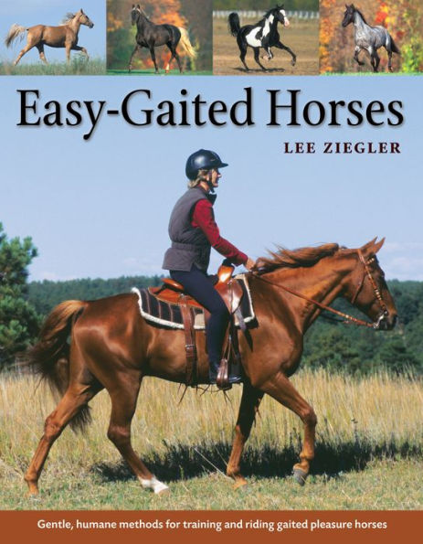 Easy-Gaited Horses: Gentle, humane methods for training and riding gaited pleasure horses