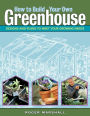 Alternative view 2 of How to Build Your Own Greenhouse: Designs and Plans to Meet Your Growing Needs