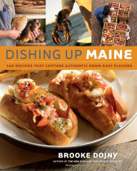 Title: Dishing Up? Maine: 165 Recipes That Capture Authentic Down East Flavors, Author: Brooke Dojny