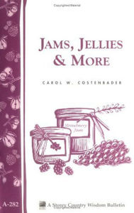 Title: Jams, Jellies & More: Storey Country Wisdom Bulletin A-282, Author: Carol W. Costenbader