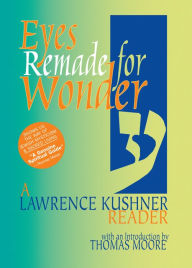 Title: Eyes Remade for Wonder: A Lawrence Kushner Reader, Author: Lawrence Kushner