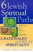 Title: Six Jewish Spiritual Paths: A Rationalist Looks at Spirituality, Author: Rifat Sonsino