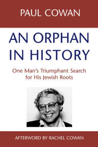 Title: An Orphan in History: One Man's Triumphant Search for His Jewish Roots, Author: Paul Cown