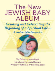 Title: New Jewish Baby Album: Creating and Celebrating the Beginning of a Spiritual Life-A Jewish Lights Companion, Author: Jewish Lights Publishing