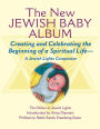 New Jewish Baby Album: Creating and Celebrating the Beginning of a Spiritual Life-A Jewish Lights Companion