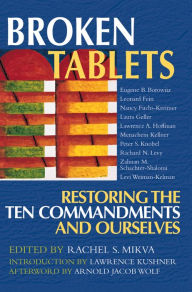 Title: Broken Tablets: Restoring the Ten Commandments and Ourselves / Edition 1, Author: Rachel S. Mikvah