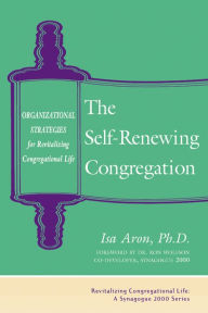 Title: The Self-Renewing Congregation: Organizational Strategies for Revitalizing Congregational Life, Author: Isa Aron