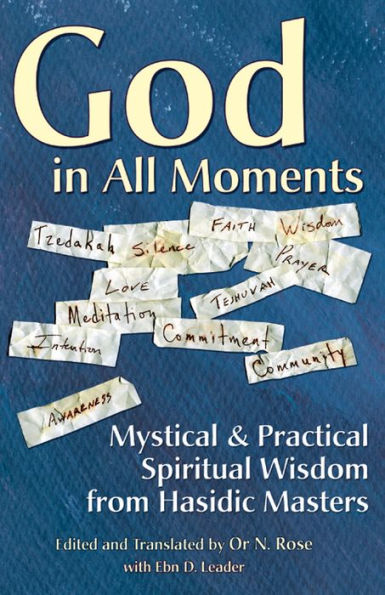 God All Moments: Mystical & Practical Spiritual Wisdom from Hasidic Masters