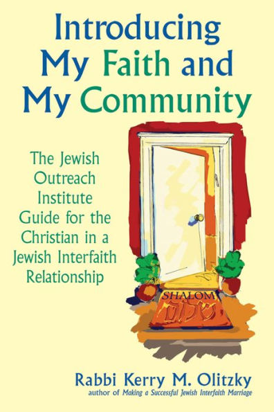 Introducing My Faith and Community: The Jewish Outreach Institute Guide for a Christian Interfaith Relationship