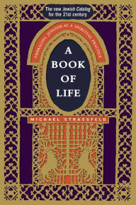 Title: A Book of Life: Embracing Judaism as a Spiritual Practice, Author: Michael Strassfeld