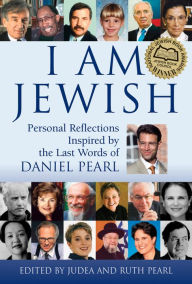 Title: I Am Jewish: Personal Reflections Inspired by the Last Words of Daniel Pearl, Author: Ruth Pearl
