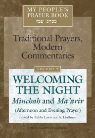 Title: My People's Prayer Book Vol 9: Welcoming the Night-Minchah and Ma'ariv (Afternoon and Evening Prayer), Author: Marc Zvi Brettler