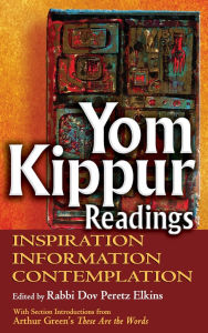 Title: Yom Kippur Readings: Inspiration, Information and Contemplation, Author: Dov Peretz Elkins