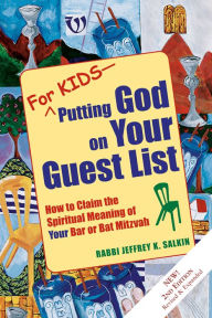 Title: For Kids-Putting God on Your Guest List (2nd Edition): How to Claim the Spiritual Meaning of Your Bar or Bat Mitzvah, Author: Jeffrey K. Salkin