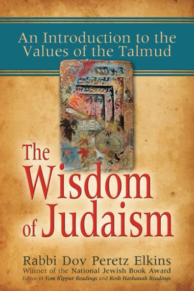 The Wisdom of Judaism: An Introduction to the Values of the Talmud