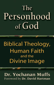 Title: Personhood of God: Biblical Theology, Human Faith and the Divine Image, Author: Yochanan Muffs