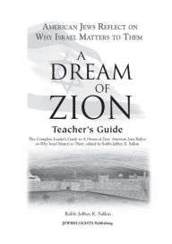 Title: A Dream of Zion Teacher's Guide: The Complete Leader's Guide to A Dream of Zion: American Jews Reflect on Why Israel Matters to Them, Author: Jeffrey K. Salkin