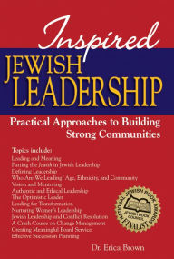 Title: Inspired Jewish Leadership: Practical Approaches to Building Strong Communities, Author: Erica Brown