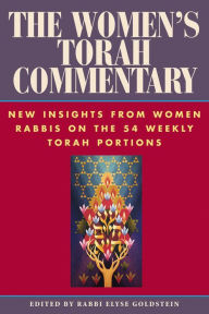 Title: The Women's Torah Commentary: New Insights from Women Rabbis on the 54 Weekly Torah Portions, Author: Elyse Goldstein