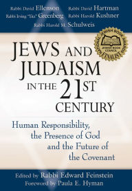 Title: Jews and Judaism in 21st Century: Human Responsibility, the Presence of God and the Future of the Covenant, Author: Edward Feinstein