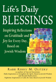 Title: Life's Daily Blessings: Inspiring Reflections on Gratitude and Joy for Every Day, Based on Jewish Wisdom, Author: Kerry M. Olitzky
