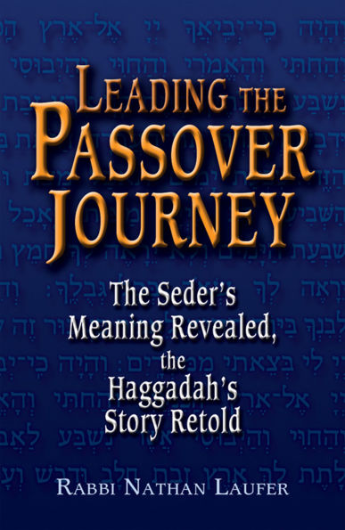 Leading the Passover Journey: Seder's Meaning Revealed, Haggadah's Story Retold