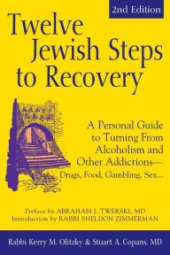 Title: Twelve Jewish Steps to Recovery (2nd Edition): A Personal Guide to Turning From Alcoholism and Other Addictions-Drugs, Food, Gambling, Sex..., Author: Stuart A. Copans