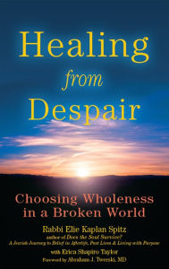 Title: Healing from Despair: Choosing Wholeness in a Broken World, Author: Elie Kaplan Spitz