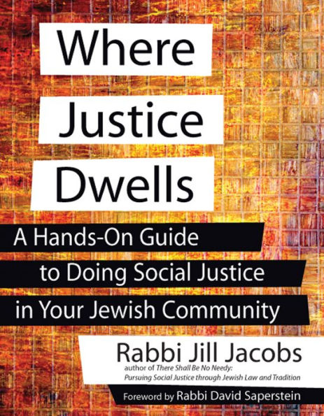 Where Justice Dwells: A Hands-On Guide to Doing Social Your Jewish Community