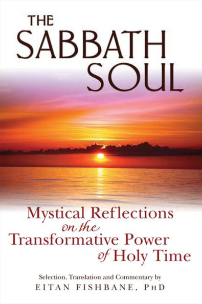the Sabbath Soul: Mystical Reflections on Transformative Power of Holy Time