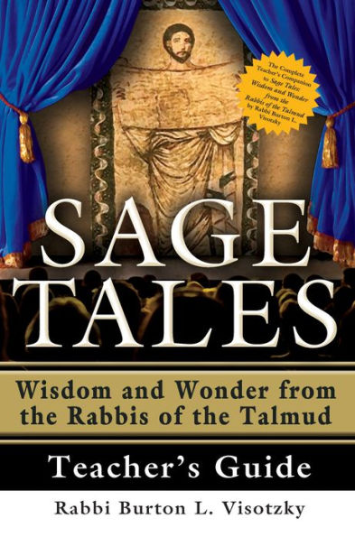 Sage Tales Teacher's Guide: the Complete Companion to Tales: Wisdom and Wonder from Rabbis of Talmud