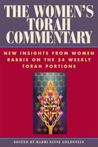 Title: The Women's Torah Commentary: New Insights from Women Rabbis on the 54 Weekly Torah Portions, Author: Elyse Goldstein